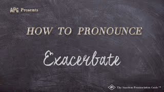 How to Pronounce Exacerbate Real Life Examples [upl. by Theta]