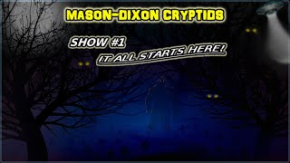 Mason Dixon Cryptids Show 1 It All Starts Here [upl. by Llenoil]