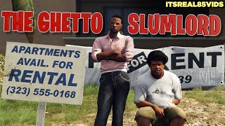 THE GHETTO SLUMLORD  FUNNY GTA 5 SKIT BY ITSREAL85VIDS [upl. by Enieledam336]