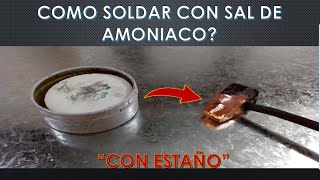 ¿COMO UTILIZAR SAL DE AMONIACO ¿COMO SOLDAR CON SAL DE AMONIACO ESTAÑO Y CAUTIN [upl. by Raffaello812]