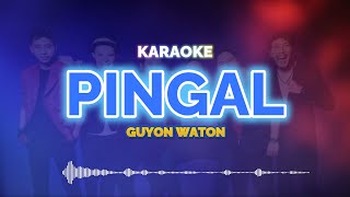 Pingal Karaoke  Guyon Waton  KaroKoe Musik [upl. by Aitnyc]