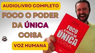 Audiolivro  FOCO O PODER DA UNICA COISA  Vinicius Almeida  Audiobook COMPLETO [upl. by Itra]