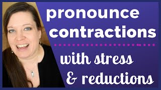 Pronounce Contractions in American English with Stress and Reductions [upl. by Tselec]