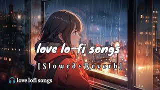 Love Mashup Love Songs Non stop mashupsongsSlowedReverbLove Mashup Heart Touching night song [upl. by Lupee]