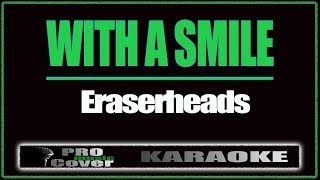 With a Smile  ERASERHEADS KARAOKE [upl. by Halian580]