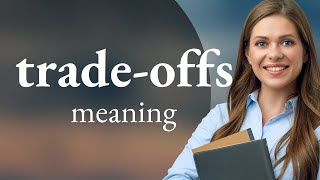 Understanding quotTradeoffsquot in English [upl. by Ise]