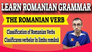 Classification of Romanian Verbs  Learn Romanian Grammar Lesson [upl. by Gnol]