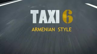 TAXI 6 ARMENIA STYLE [upl. by Slorac]