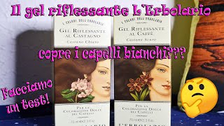 Il gel riflessante LErbolario copre i capelli bianchi Facciamo un test [upl. by Rees]