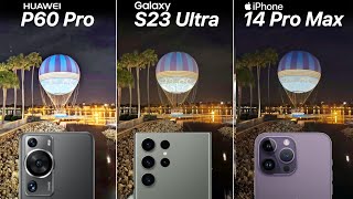 Huawei P60 Pro VS Galaxy S23 Ultra VS iPhone 14 Pro Max Camera Test [upl. by Ennovy]