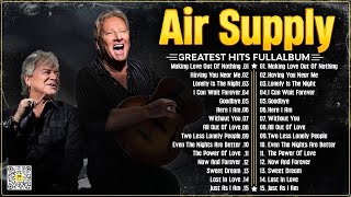 Air Supply Greatest Hits ☕ The Best Air Supply Songs ☕ Best Soft Rock Playlist Of Air Supply [upl. by Anelra666]