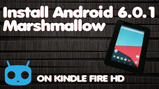 Install Android 60 Marshmallow ROM on Kindle Fire HD 7quot CyanogenMod 13 [upl. by Melvena921]