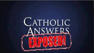 Catholic Answers Exposed [upl. by Hannon]