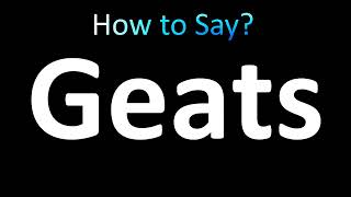 How to Pronounce Geats [upl. by Iralam]