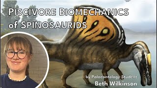 Piscivore Biomechanics of Spinosaurids  Beth Wilkinson Anning Lectures [upl. by Eemiaj210]