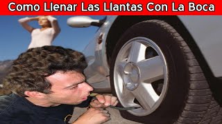 Como llenar las Llantas con la boca se puede [upl. by Alamat]