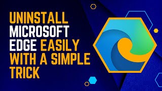 Uninstall Microsoft Edge Easily With A Simple Trick [upl. by Verras]