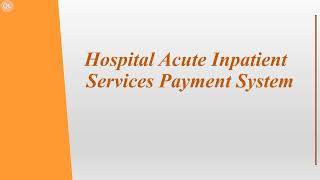 Hospital Acute Inpatient Services Payment System [upl. by Strep]