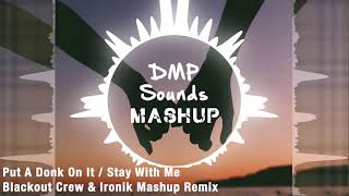 Put A Donk On It  Stay With Me  Blackout Crew amp Ironik Mashup Remix [upl. by Ahtel]