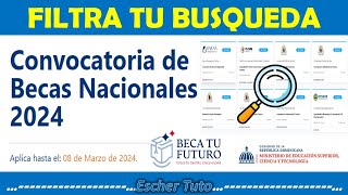 Filtra tu Busqueda en la Convocatoria Becas Nacionales 2024  Beca Tu Futuro [upl. by Liliane]