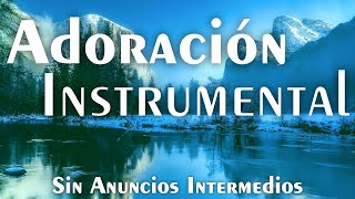 Música Instrumental Cristiana SIN ANUNCIOS INTERMEDIOS • PIANO PARA ORAR  Música Cristiana [upl. by Beeson]