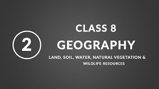 Chapter 2 Land soil water  Geography Class 8 NCERT [upl. by Faxon]