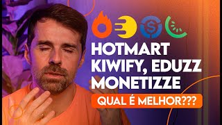 QUAL A MELHOR PLATAFORMA HOTMART KIWIFY EDUZZ OU MONETIZZE [upl. by Andromede]