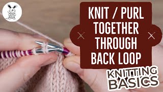 Knitting Basics  Knit  Purl Together Through Back Loop [upl. by Sherill972]