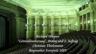 Wagner quotGötterdämmerungquot Prologue and Act 1  Thielemann Bayreuth 2007 [upl. by Eintrok]