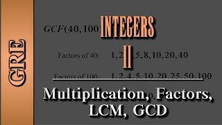 GRE Arithmetic Integers Part 2 of 4  Multiplication Factors LCM GCD [upl. by Yehc]