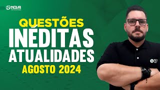 Questões inéditas de Atualidades para Concursos Agosto 2024 [upl. by Aneelehs]