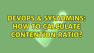 DevOps amp SysAdmins How to calculate Contention Ratio [upl. by Okimik974]