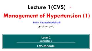 CVS Lecture 1 Management of Hypertension 1  Dr Elsayed Abdelhadi 2024 [upl. by Alekram]