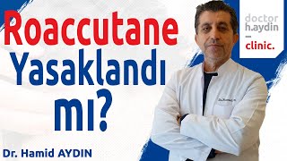 Roaccutane Yasaklandı mı  Dr Hamid AYDIN [upl. by Aicelaf615]