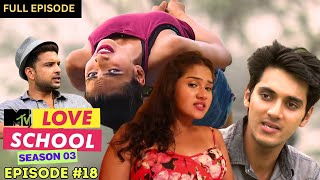 MTV Love School  S03  Full Episode 18  Did Mohit cross the line [upl. by Greenleaf244]