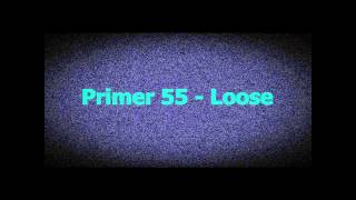 Primer 55  Loose HQ [upl. by Levin]