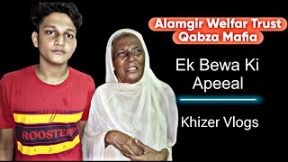 Alamgir Walon Se Mery Ghar Ka Qabza Chora Do Khuda Ke Wastey Bewa Ki Appeal Part 2 KHIZER VLOG vlog [upl. by Artemus248]