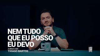 Nem Tudo Que Eu Posso Eu Devo  À Mesa com Thiago Bartos [upl. by Otilrac]