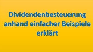 Dividendenbesteuerung 2017 anhand von Beispielen einfach erklärt  Kapitalertragssteuer [upl. by Irra]