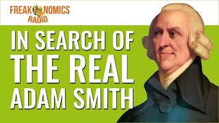 In Search of the Real Adam Smith  Freakonomics Radio  Episode 525 [upl. by Nodnab]