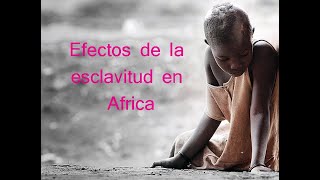 Efecto de la esclavitud en Africa [upl. by Ianaj954]