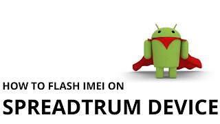 How to Flash IMEI on any Spreadtrum Device [upl. by Emili]