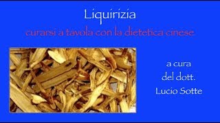 Curarsi con i cibi cinesi liquirizia nell’alimentazione e dietetica cinesi [upl. by Eltsirk]