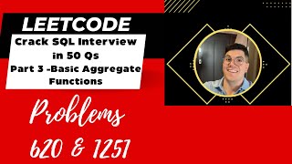 LEETCODE Crack SQL Interview in 50 Qs Part 3 Basic Aggregate FunctionsProblems 620 amp 1251 [upl. by Yoho]