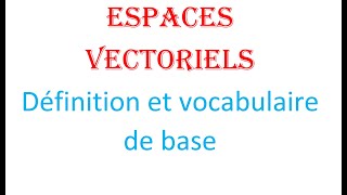 Espaces vectoriels définition et vocabulaire de base [upl. by Edelson211]