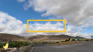 Episode 13 Oudtshoorn  Potchefstroom [upl. by Almita]