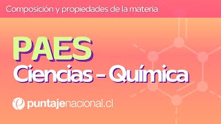 PAES  Química  Composición y propiedades de la materia [upl. by Yrojram]