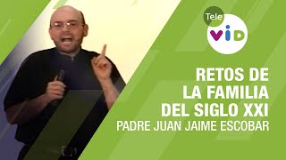 Retos de la familia del siglo XXI 21 Padre Juan Jaime Escobar  Tele VID [upl. by Melesa]