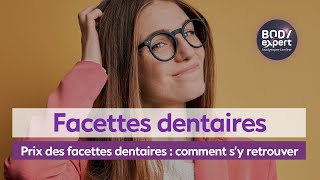 SOINS DENTAIRES  🦷 Prix des facettes dentaires  comment s’y retrouver  BODYEXPERT [upl. by Galligan]