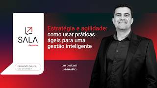 Sala de Gestão práticas ágeis para uma gestão inteligente com Fernando Souza CTO da Siteware [upl. by Aenil]